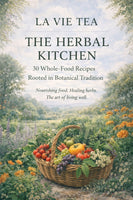 La Vie Tea — The Herbal Kitchen Recipe Book SOFT COVER